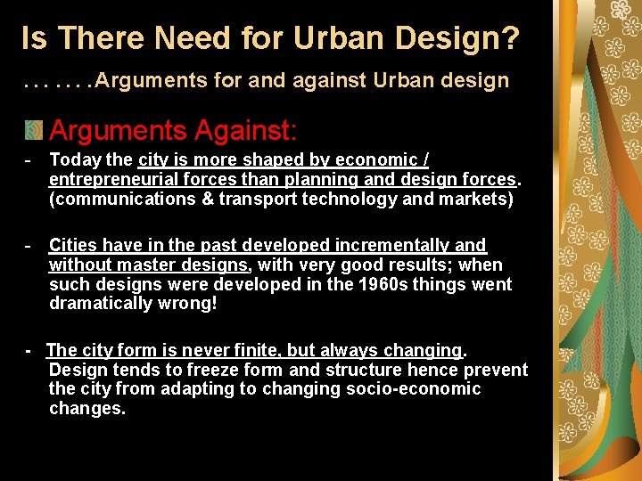 Is There Need for Urban Design? ……. Arguments for and against Urban design Arguments