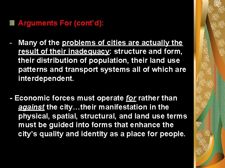 Arguments For (cont’d): - Many of the problems of cities are actually the result