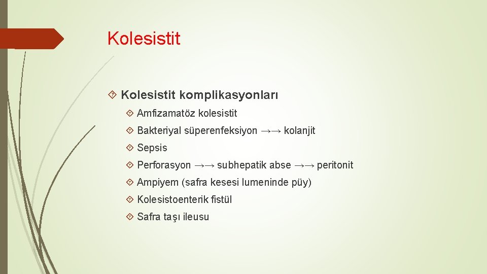 Kolesistit komplikasyonları Amfizamatöz kolesistit Bakteriyal süperenfeksiyon →→ kolanjit Sepsis Perforasyon →→ subhepatik abse →→