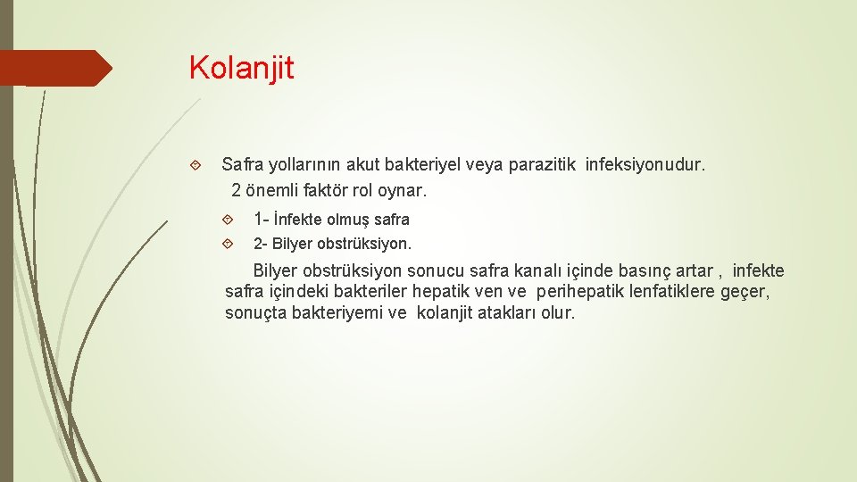 Kolanjit Safra yollarının akut bakteriyel veya parazitik infeksiyonudur. 2 önemli faktör rol oynar. 1