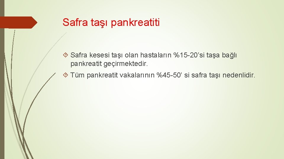 Safra taşı pankreatiti Safra kesesi taşı olan hastaların %15 -20’si taşa bağlı pankreatit geçirmektedir.
