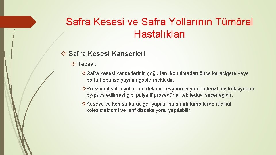 Safra Kesesi ve Safra Yollarının Tümöral Hastalıkları Safra Kesesi Kanserleri Tedavi: Safra kesesi kanserlerinin