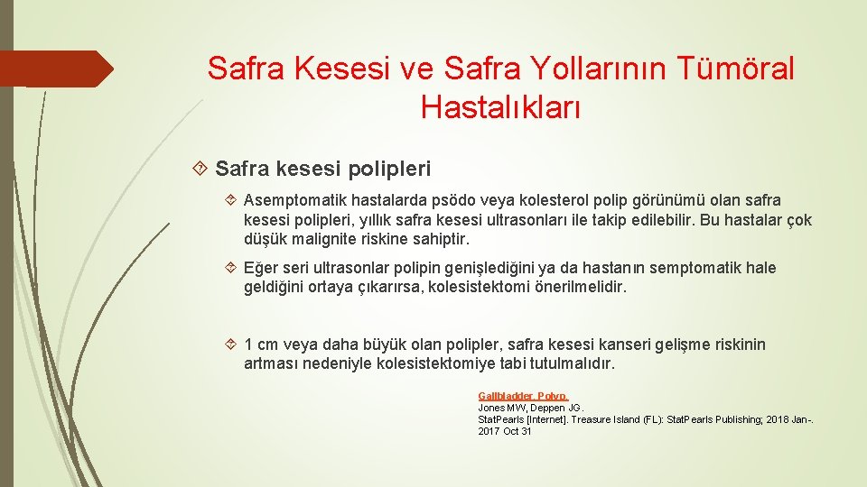 Safra Kesesi ve Safra Yollarının Tümöral Hastalıkları Safra kesesi polipleri Asemptomatik hastalarda psödo veya