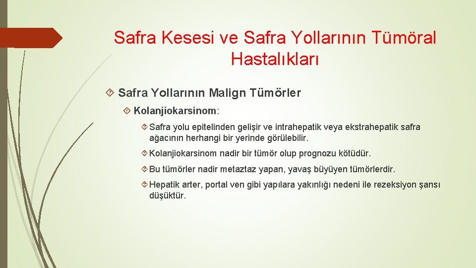 Safra Kesesi ve Safra Yollarının Tümöral Hastalıkları Safra Yollarının Malign Tümörler Kolanjiokarsinom: Safra yolu