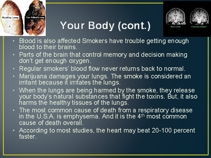 Your Body (cont. ) • Blood is also affected Smokers have trouble getting enough