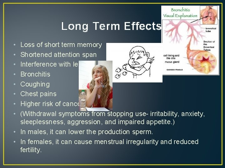 Long Term Effects • • Loss of short term memory Shortened attention span Interference