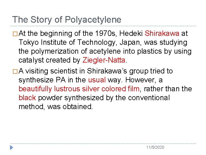 The Story of Polyacetylene � At the beginning of the 1970 s, Hedeki Shirakawa