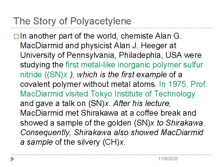 The Story of Polyacetylene � In another part of the world, chemiste Alan G.