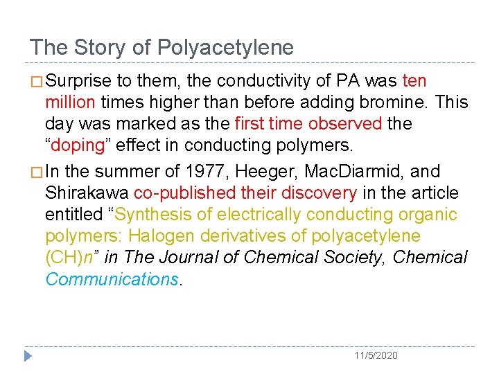 The Story of Polyacetylene � Surprise to them, the conductivity of PA was ten