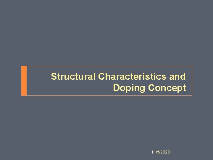 Structural Characteristics and Doping Concept 11/5/2020 