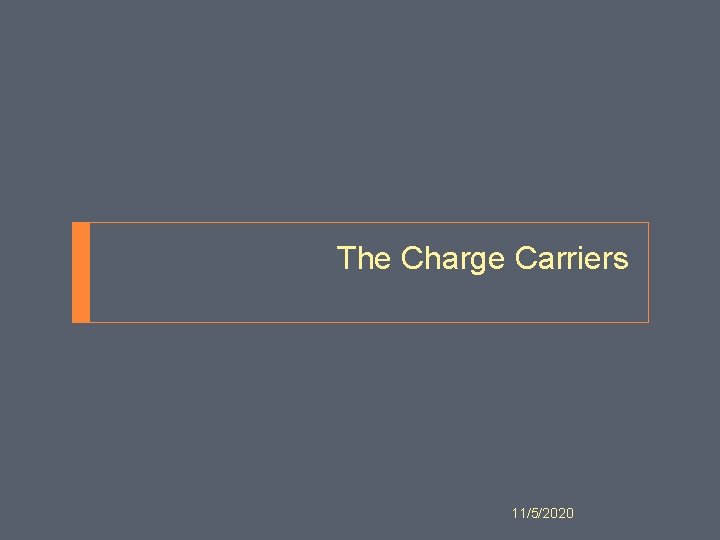 The Charge Carriers 11/5/2020 