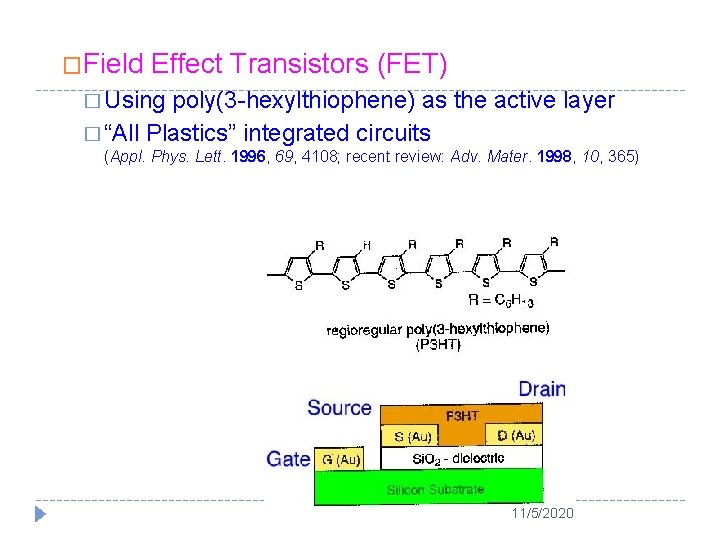 �Field Effect Transistors (FET) � Using poly(3 -hexylthiophene) as the active layer � “All