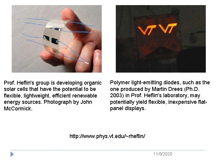 Prof. Heflin's group is developing organic solar cells that have the potential to be