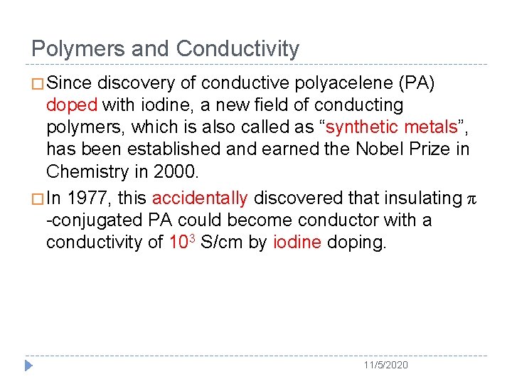 Polymers and Conductivity � Since discovery of conductive polyacelene (PA) doped with iodine, a