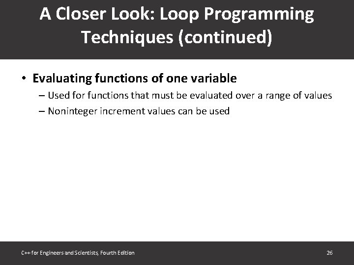 A Closer Look: Loop Programming Techniques (continued) • Evaluating functions of one variable –