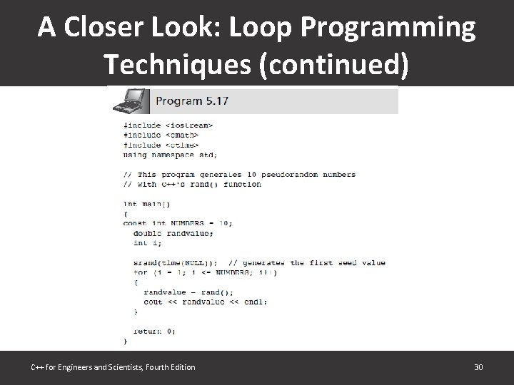 A Closer Look: Loop Programming Techniques (continued) C++ for Engineers and Scientists, Fourth Edition