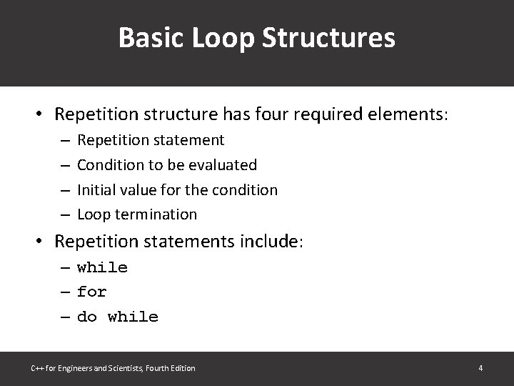 Basic Loop Structures • Repetition structure has four required elements: – – Repetition statement