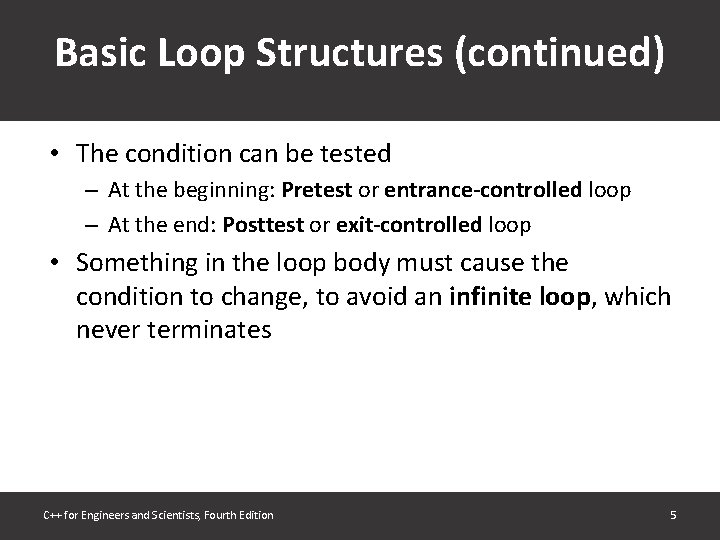 Basic Loop Structures (continued) • The condition can be tested – At the beginning:
