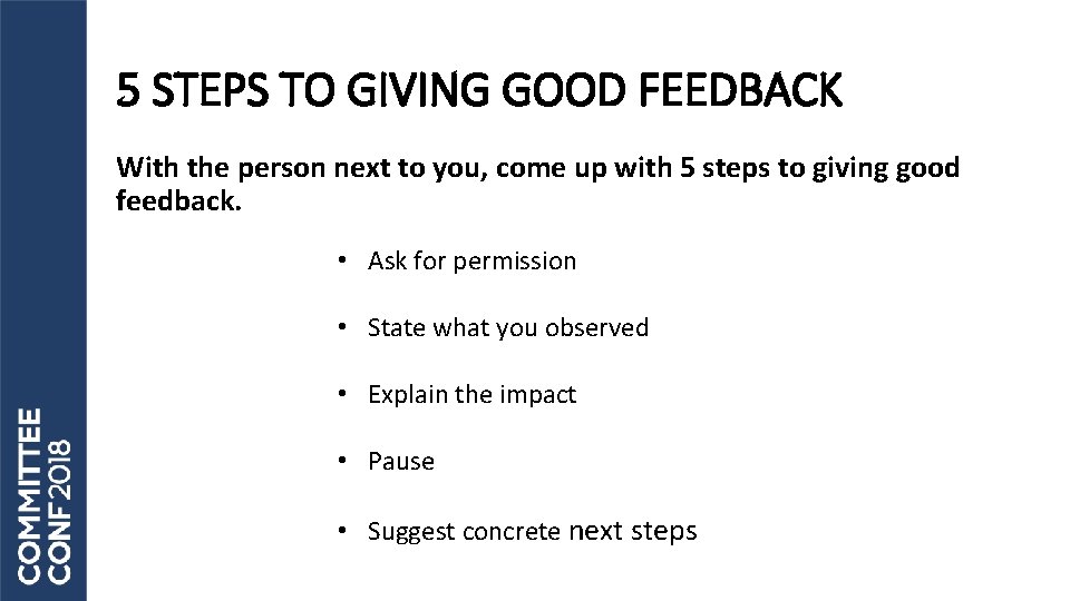 5 STEPS TO GIVING GOOD FEEDBACK With the person next to you, come up