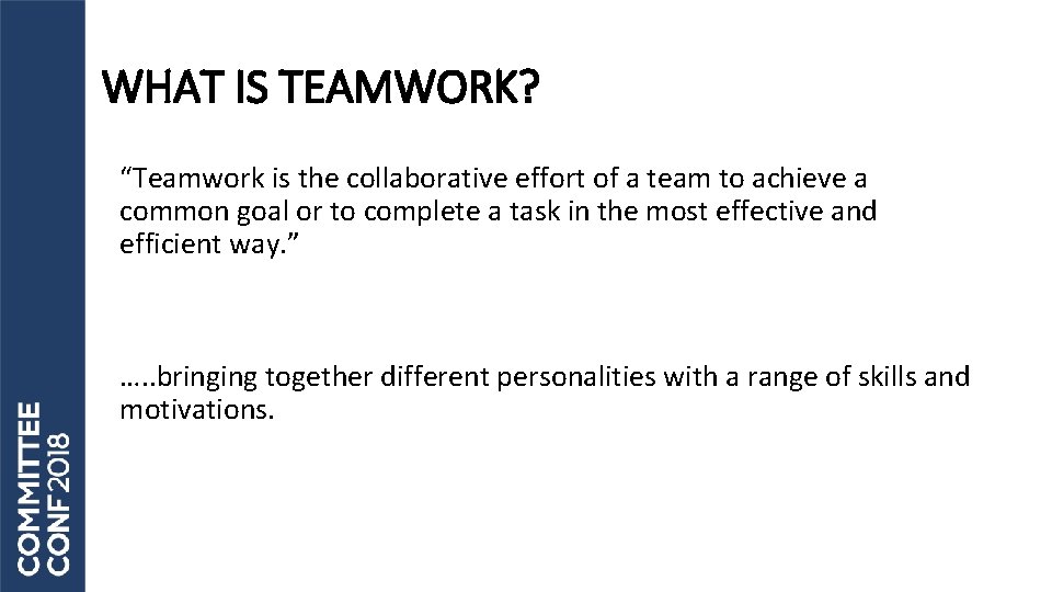 WHAT IS TEAMWORK? “Teamwork is the collaborative effort of a team to achieve a