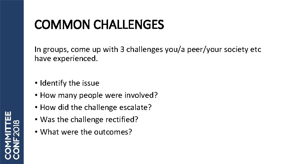 COMMON CHALLENGES In groups, come up with 3 challenges you/a peer/your society etc have