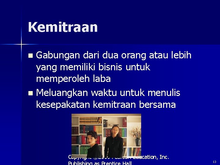 Kemitraan Gabungan dari dua orang atau lebih yang memiliki bisnis untuk memperoleh laba n