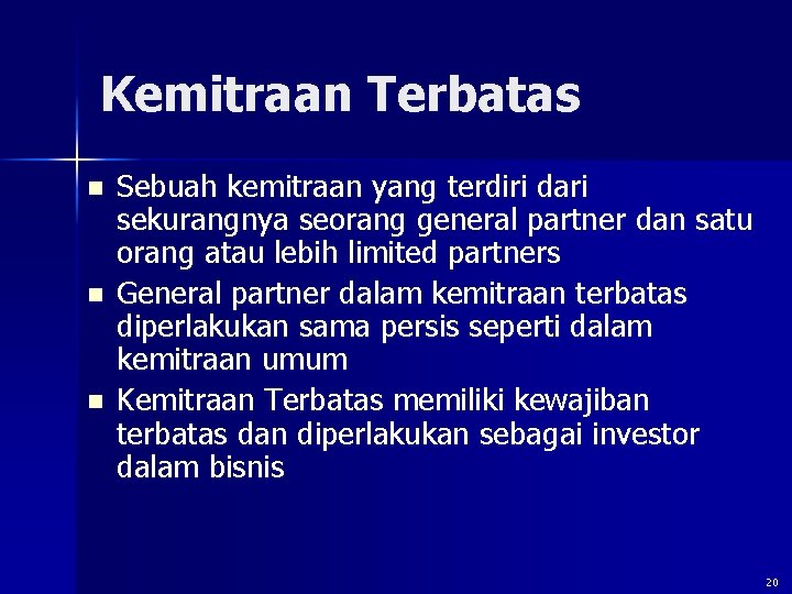 Kemitraan Terbatas n n n Sebuah kemitraan yang terdiri dari sekurangnya seorang general partner Kemitraan Terbatas n n n Sebuah kemitraan yang terdiri dari sekurangnya seorang general partner