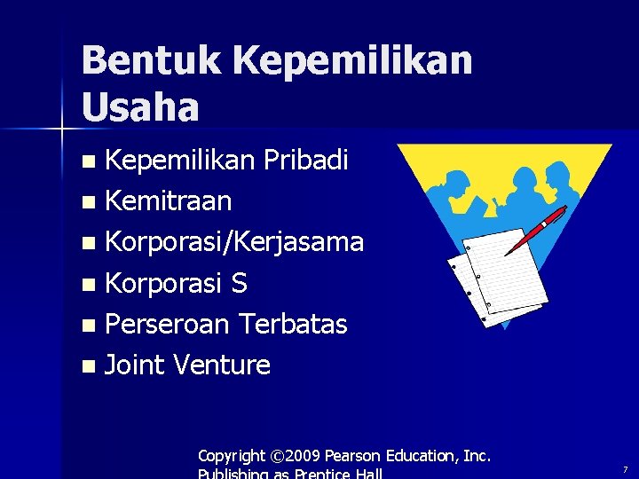 Bentuk Kepemilikan Usaha Kepemilikan Pribadi n Kemitraan n Korporasi/Kerjasama n Korporasi S n Perseroan