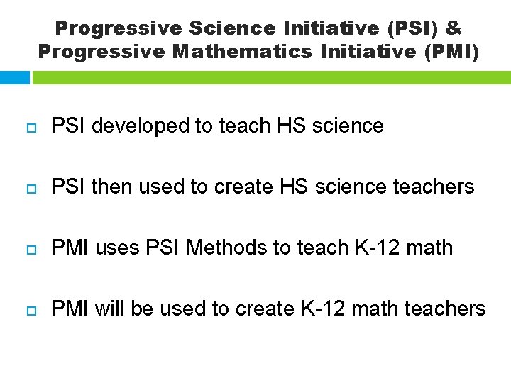 Progressive Science Initiative (PSI) & Progressive Mathematics Initiative (PMI) PSI developed to teach HS