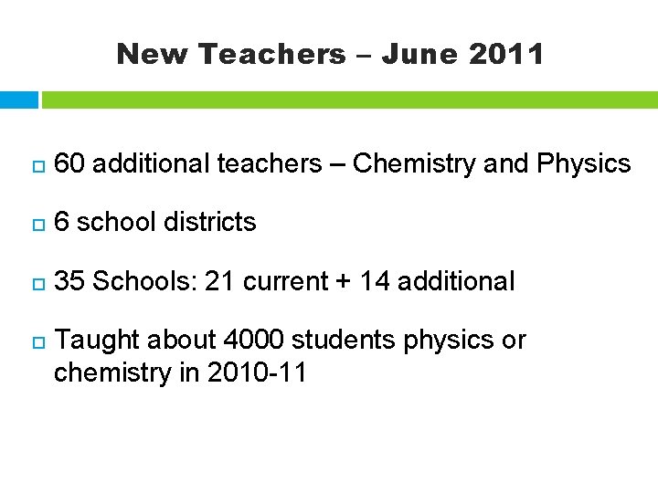 New Teachers – June 2011 60 additional teachers – Chemistry and Physics 6 school