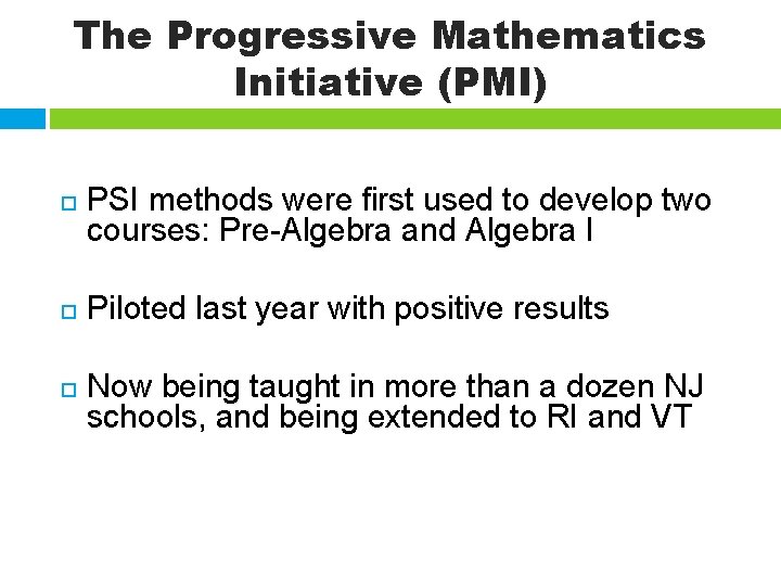 The Progressive Mathematics Initiative (PMI) PSI methods were first used to develop two courses:
