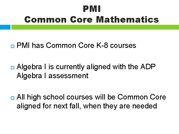 PMI Common Core Mathematics PMI has Common Core K-8 courses Algebra I is currently