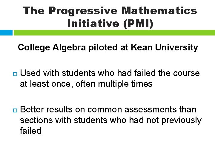 The Progressive Mathematics Initiative (PMI) College Algebra piloted at Kean University Used with students