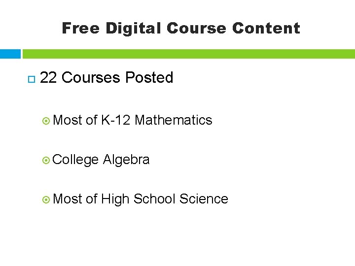 Free Digital Course Content 22 Courses Posted Most of K-12 Mathematics College Most Algebra