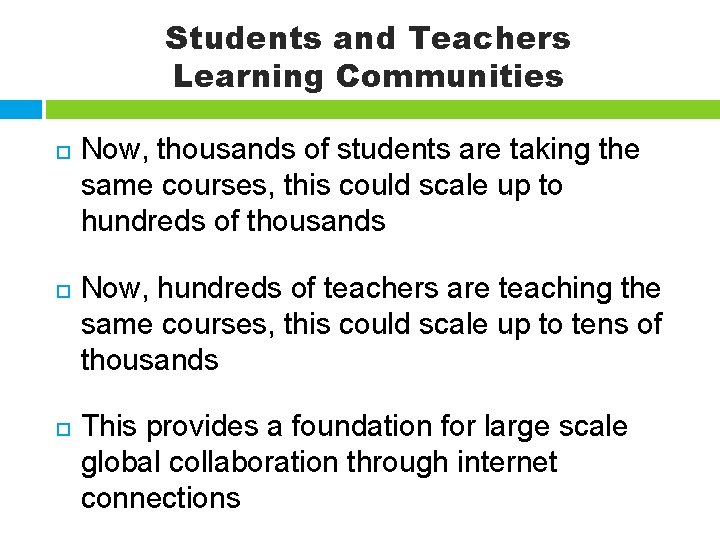 Students and Teachers Learning Communities Now, thousands of students are taking the same courses,