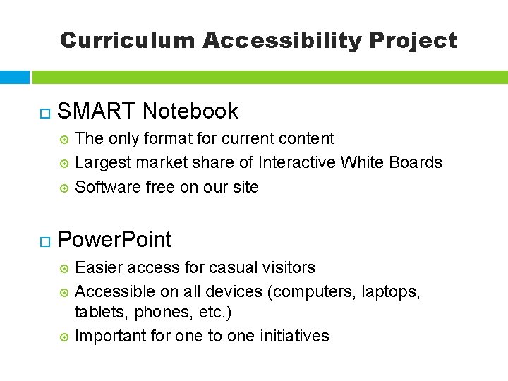 Curriculum Accessibility Project SMART Notebook The only format for current content Largest market share