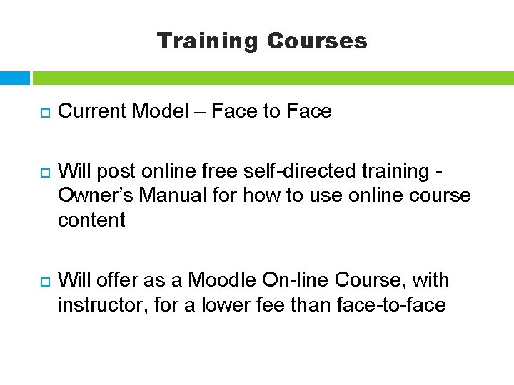 Training Courses Current Model – Face to Face Will post online free self-directed training