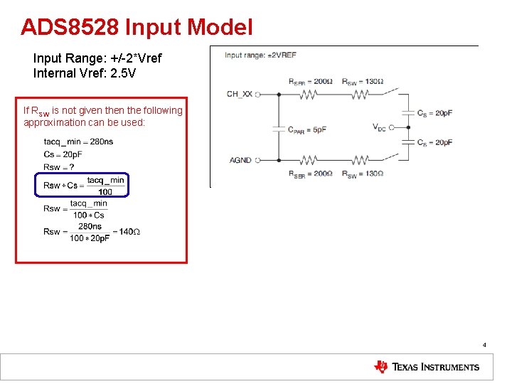 ADS 8528 Input Model Input Range: +/-2*Vref Internal Vref: 2. 5 V If RSW