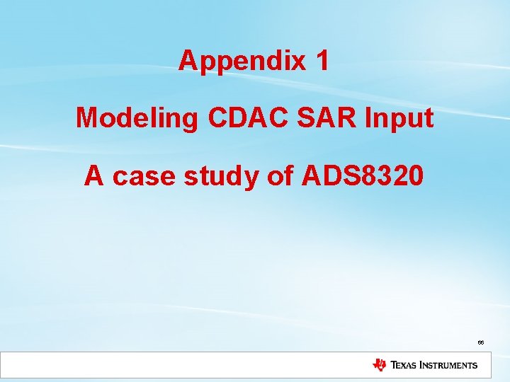 Appendix 1 Modeling CDAC SAR Input A case study of ADS 8320 66 