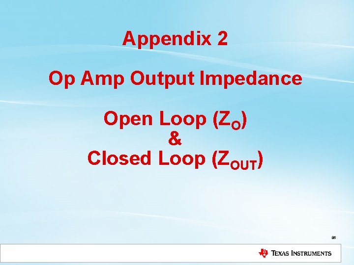 Appendix 2 Op Amp Output Impedance Open Loop (ZO) & Closed Loop (ZOUT) 86