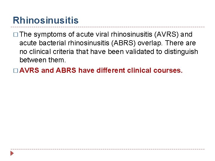 Rhinosinusitis � The symptoms of acute viral rhinosinusitis (AVRS) and acute bacterial rhinosinusitis (ABRS)
