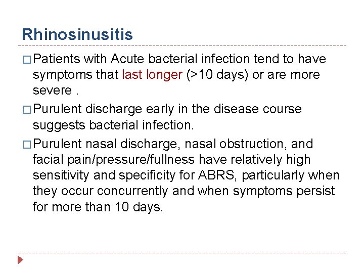 Rhinosinusitis � Patients with Acute bacterial infection tend to have symptoms that last longer