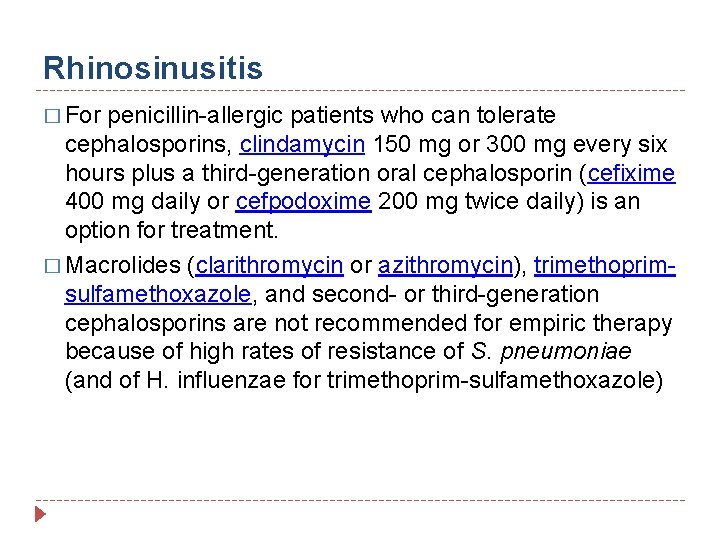 Rhinosinusitis � For penicillin-allergic patients who can tolerate cephalosporins, clindamycin 150 mg or 300