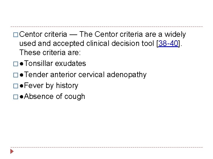 � Centor criteria — The Centor criteria are a widely used and accepted clinical