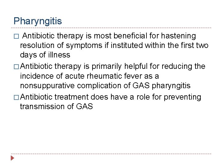 Pharyngitis � Antibiotic therapy is most beneficial for hastening resolution of symptoms if instituted