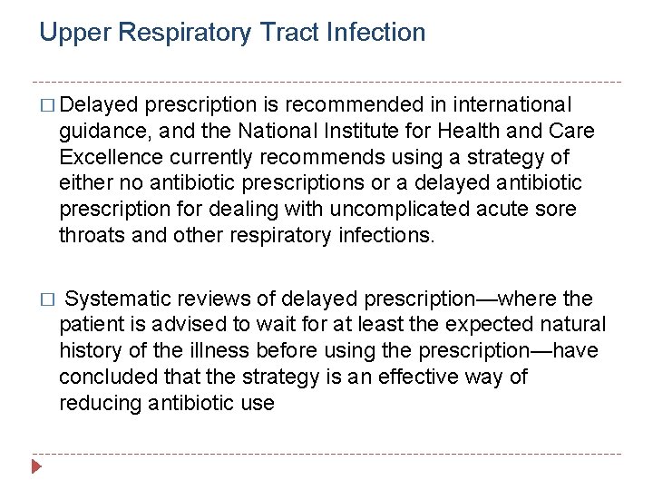 Upper Respiratory Tract Infection � Delayed prescription is recommended in international guidance, and the