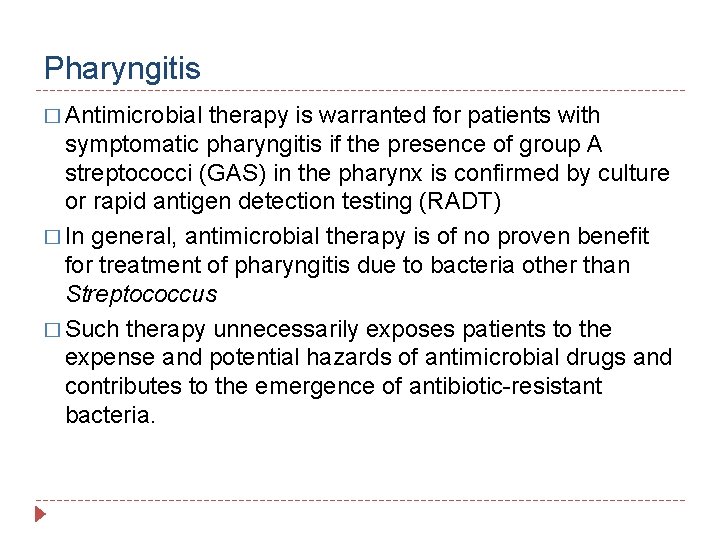 Pharyngitis � Antimicrobial therapy is warranted for patients with symptomatic pharyngitis if the presence