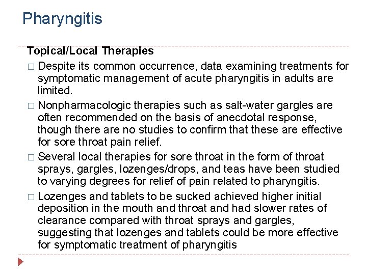 Pharyngitis Topical/Local Therapies � Despite its common occurrence, data examining treatments for symptomatic management