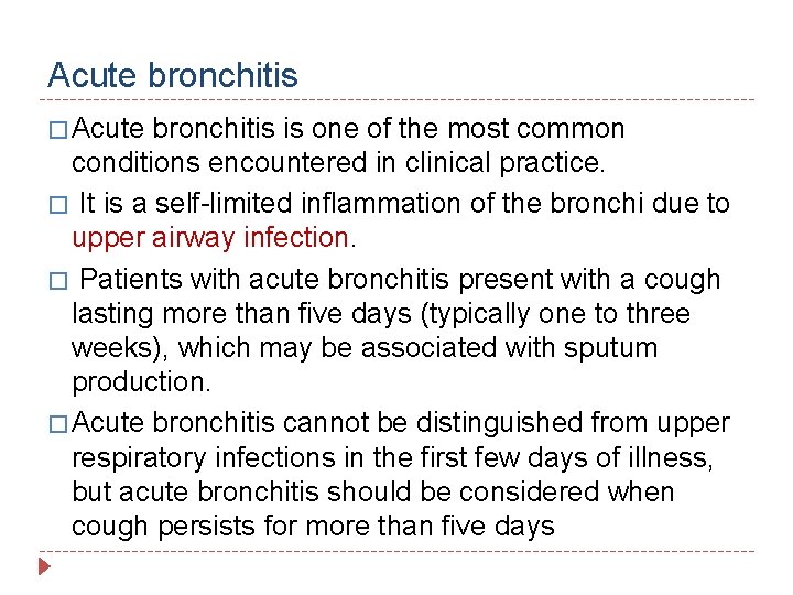 Acute bronchitis � Acute bronchitis is one of the most common conditions encountered in