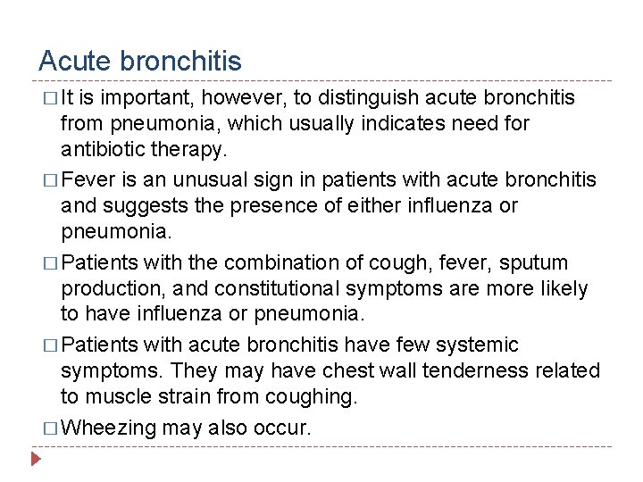 Acute bronchitis � It is important, however, to distinguish acute bronchitis from pneumonia, which
